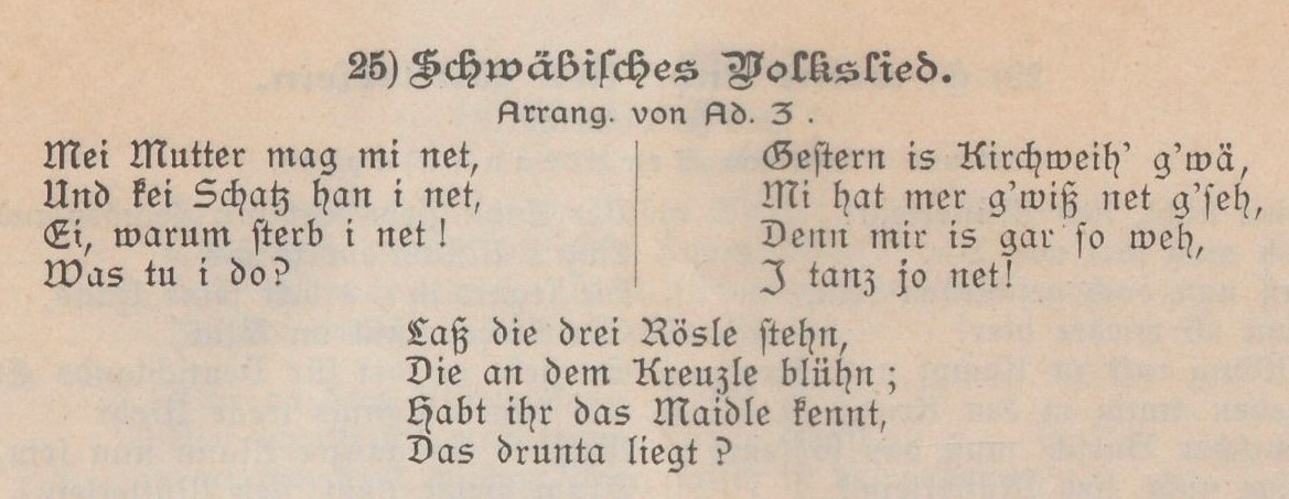 »Mei Mutter mag mi net, / Und kei Schatz han i net, / Ei, warum sterb i net! / Was tu i do?« und zwei weitere Strophen des Volkslieds.