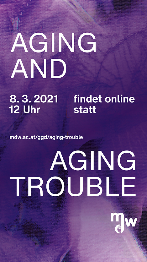 Plakat zur Veranstaltung aging and aging trouble Sujet: Florian Tanzer