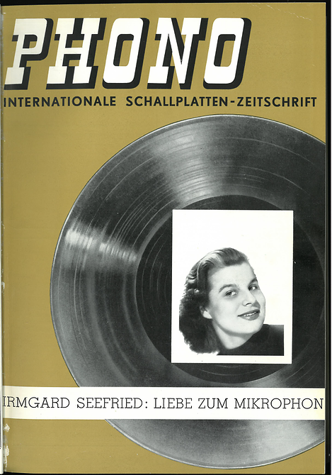 Sie sehen die Titelseite eines Magazins. Auf goldenem Hintergrund sehen Sie eine Schallplatte, darüber ein Foto einer jungen Frau mit dem Text: "Irmgard Seefried: Liebe zum Mikrophon".