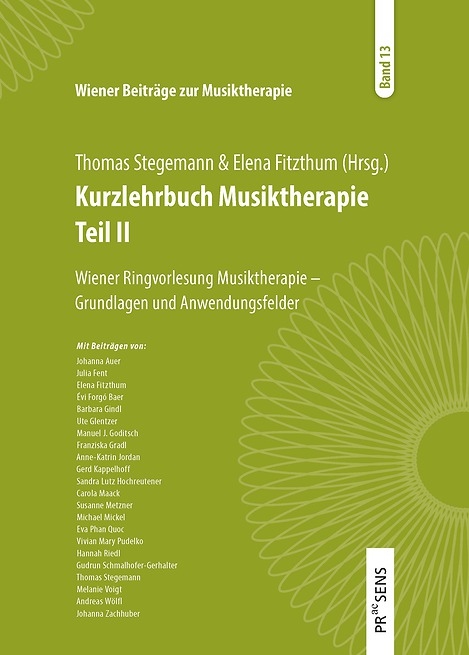 Kurzlehrbuch Musiktherapie. Teil II. Wiener Ringvorlesung Musiktherapie – Grundlagen und Anwendungsfelder (Wiener Beiträge zur Musiktherapie, Bd. 13)
