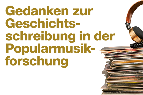 Geschichtsschreibung Popularmusikforschung